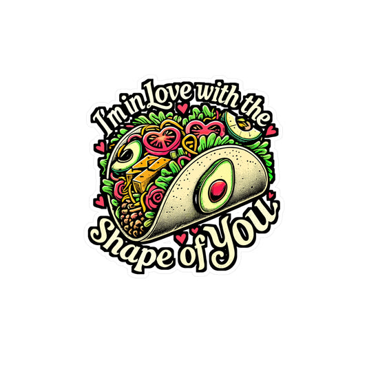 I'm In Love With The Shape Of You – Tacos Sticker for Laptop or Water Bottle | Funny Mexican Vinyl Decal Gift