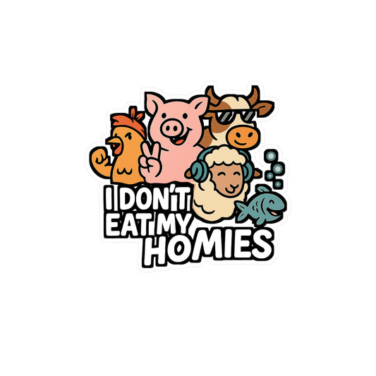 I Don't Eat My Homies - Vegan Sticker for Laptop, Water Bottle, Gift for Animal Lovers, Eco Friendly, Plant Based