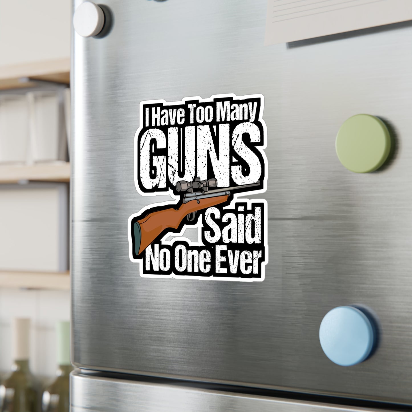 I Have Too Many Guns - Guns Sticker for Car Window Laptop Sticker. Water Bottle Sticker, Vinyl Sniper Decal, Boating Sticker - Guns Gift