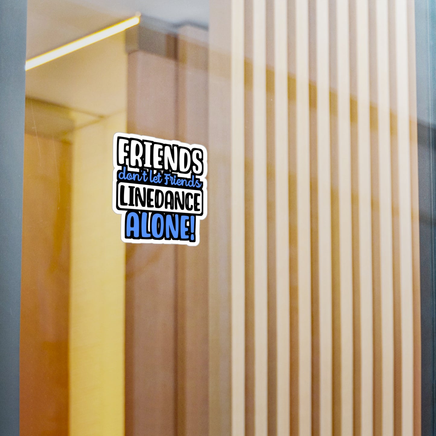 Friends Don't Let Friends Linedance Alone! | Line dance Sticker | Dancer Decals | Line dance Gift