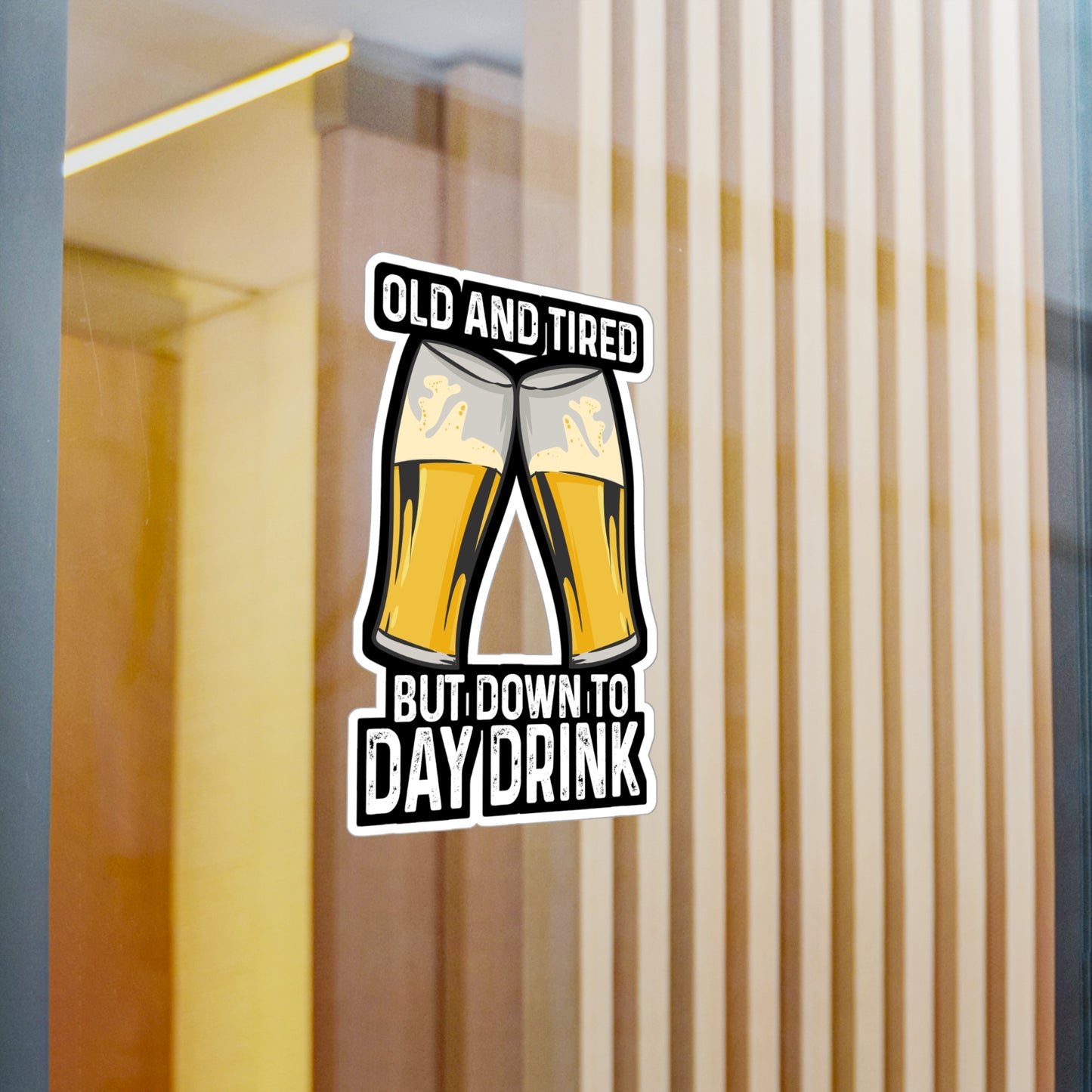 Old And Tired But Down To Day Drink - Alcohol Sticker for Laptop Sticker. Water Bottle Sticker, Vinyl Bourbon Decal - Alcohol Gift