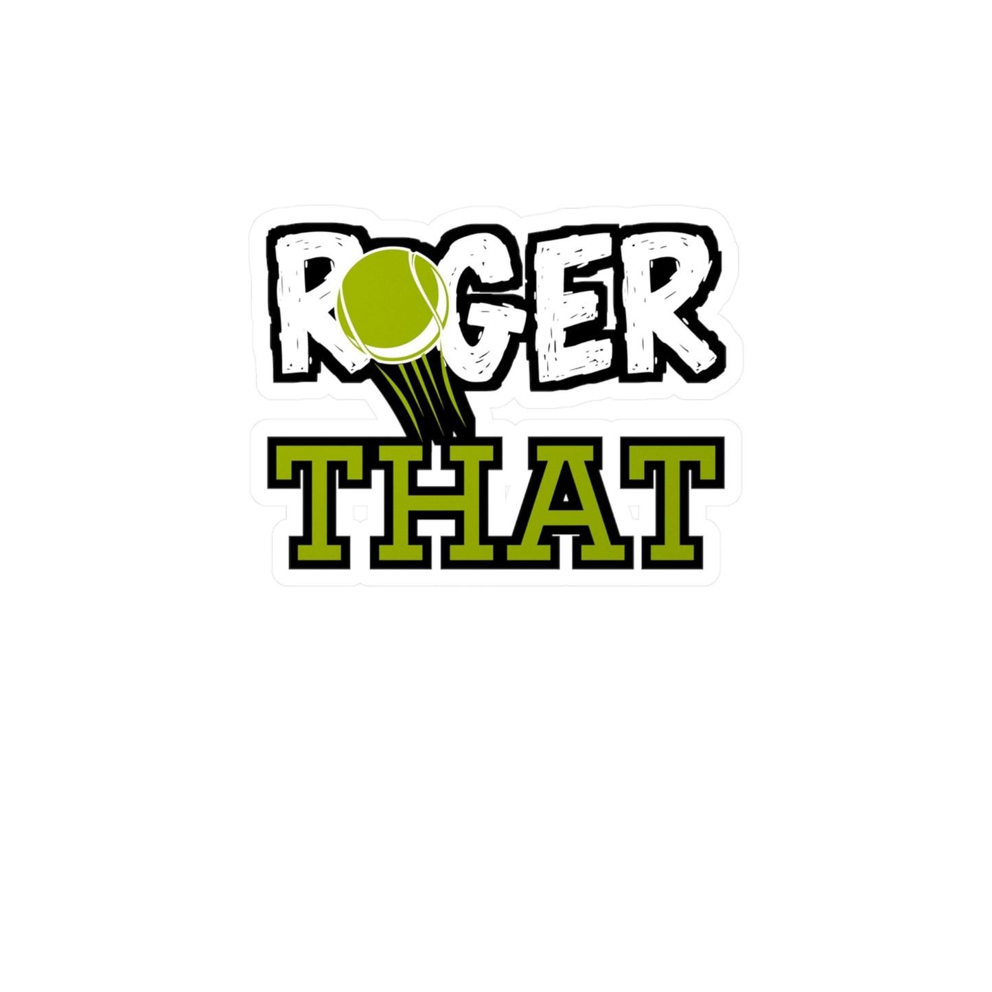 Roger That - Tennis Sticker for Wall, Laptop, Window, Truck, Car Tennis Gift Vinyl Love Decal Sticker