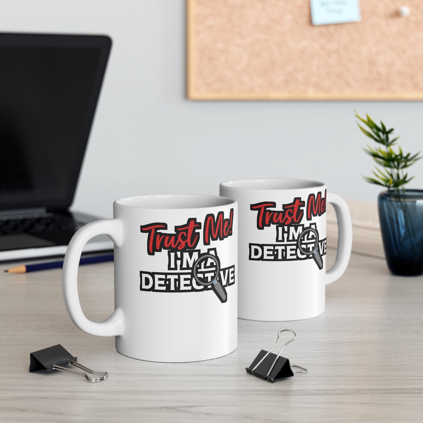 Trust Me I'm A Detective - Detective Mug for Coffee 11oz. Detective Cup, White ceramic, Spying Mug, Investigator Tea Cup - Detective Gift