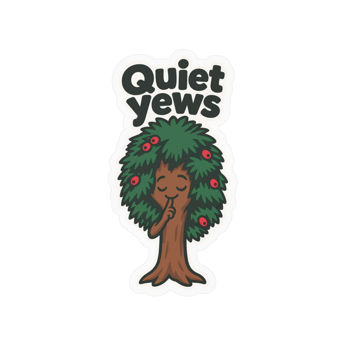 Tree Sticker - Quiet Yews Funny Design for a Tree Worker or Branch Manager, Decals for Laptop and Water Bottle