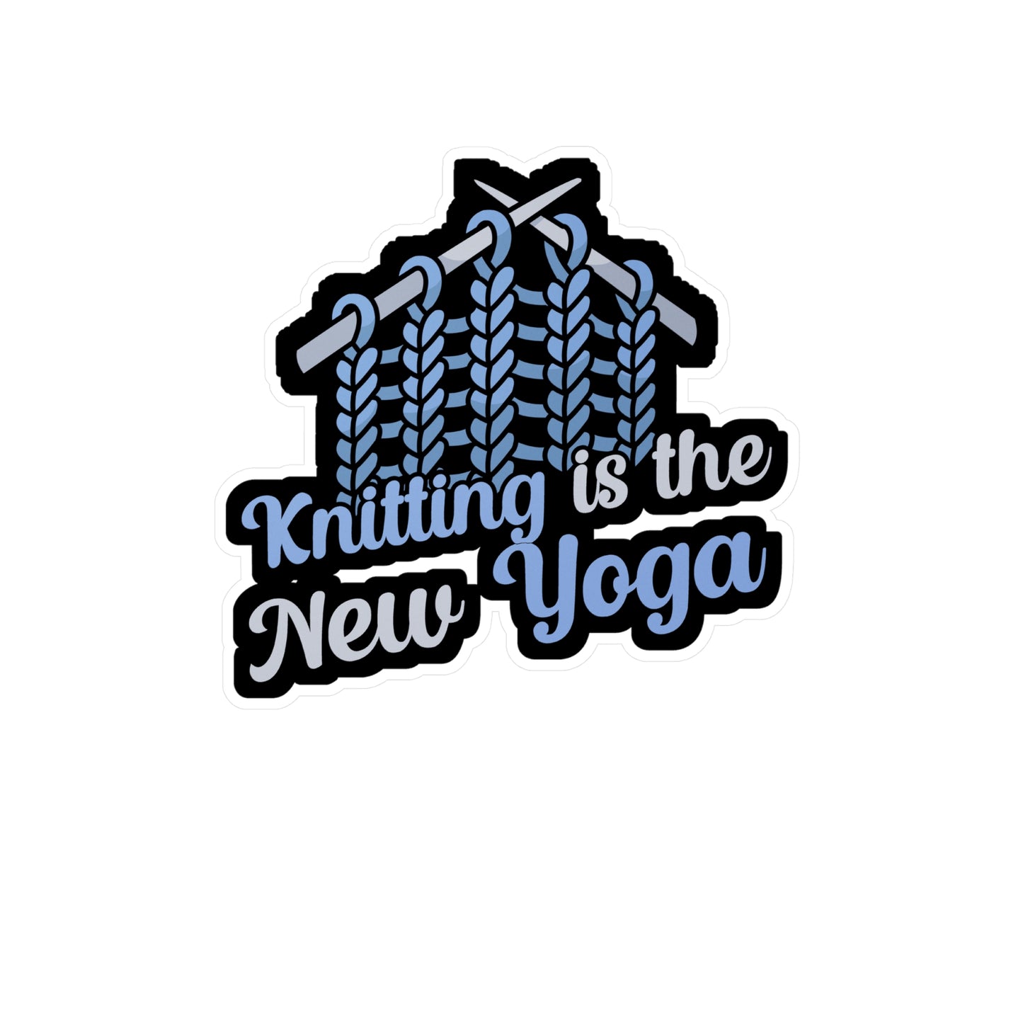 Knitting is the new Yoga - Crocheting Sticker for Wall, Laptop, Window, Truck, Car Crocheting Gift Vinyl Crocheter Decal Sticker