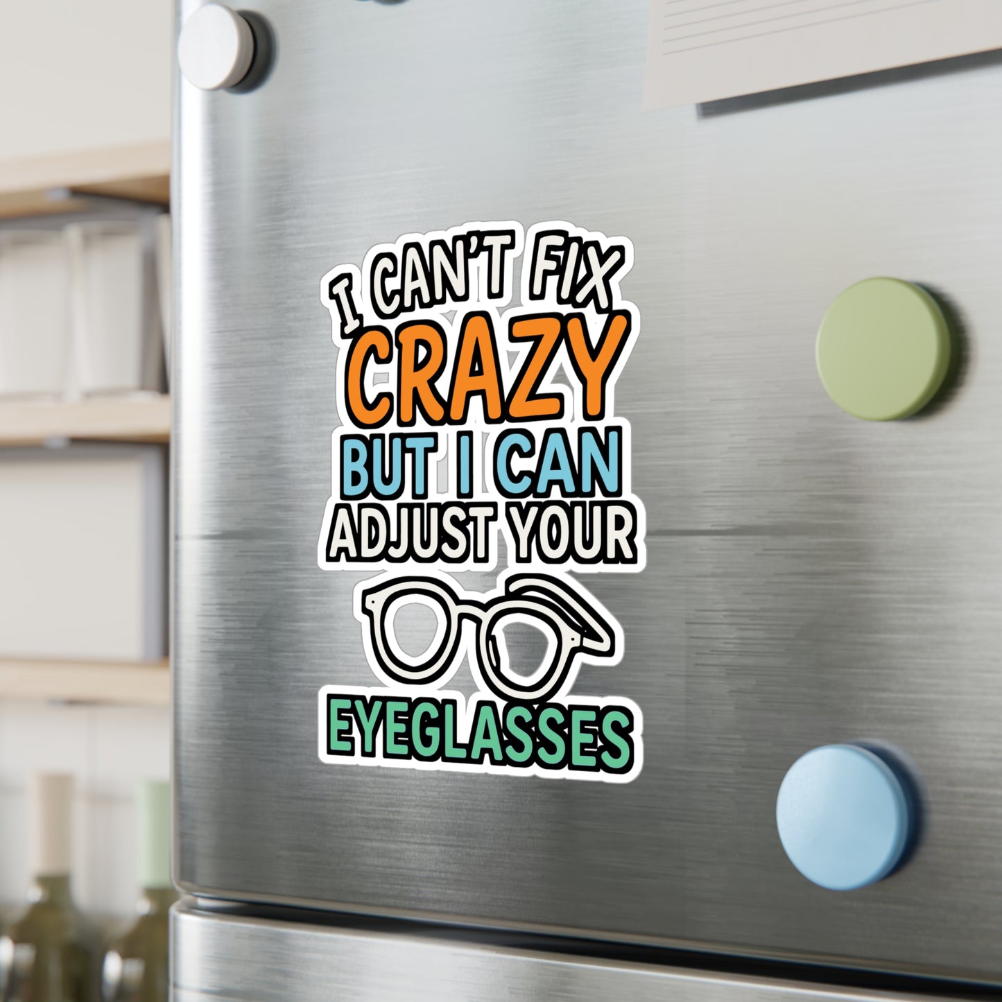 I Can’t Fix Crazy But I Can Adjust Your Eyeglasses – Optometry Sticker, Funny Eyewear Tech Decal for Laptop or Water Bottle, Eye Doctor Gift