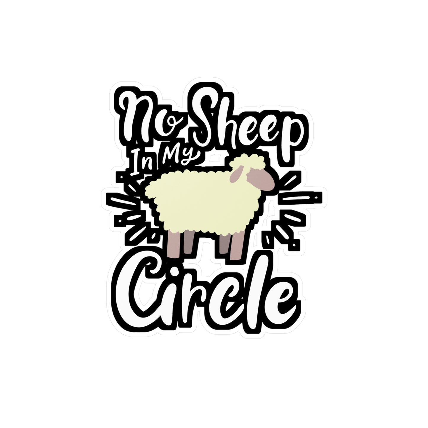 No Sheep In My Circle - Sheep Sticker for Laptop Sticker. Water Bottle Sticker, Vinyl Political Decal - Sheep Gift