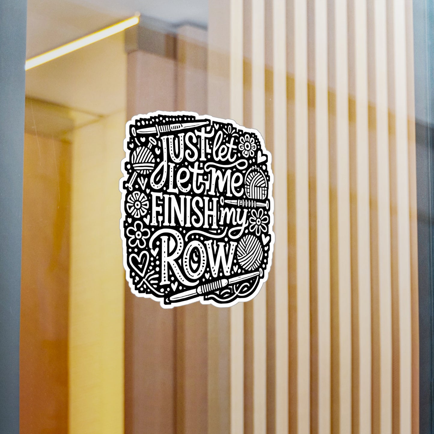 Just Let Me Finish This Row - Crocheting Sticker for Laptop Sticker. Water Bottle Sticker, Vinyl Knitting Decal - Crocheting Gift