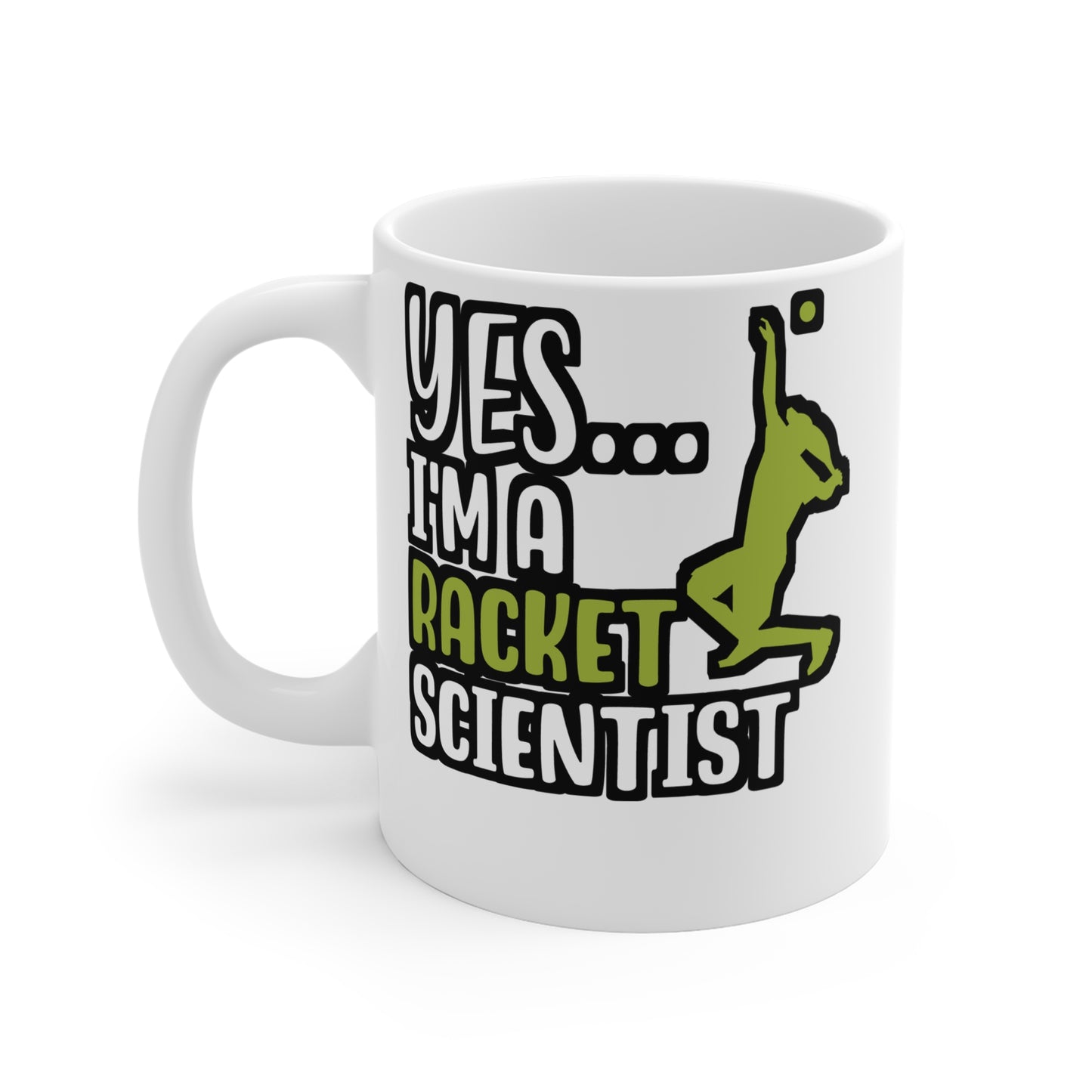 Yes I'm A Racket Scientist - Tennis Mug for Coffee 11oz. Tennis Cup, White ceramic, Love Mug, Tennis-coach Tea Cup - Tennis Gift