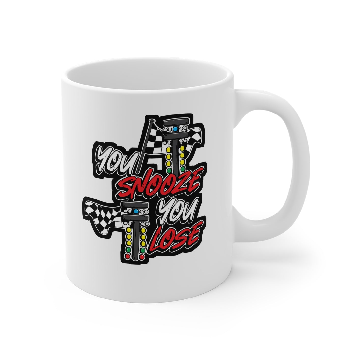 You Snooze You Lose - Drag-racing Mug for Coffee 11oz. Drag-racing Cup, White ceramic, Strip Mug, Burn-out Tea Cup - Drag-racing Gift