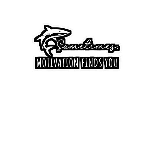Sometimes Motivation Finds You - Sharks Sticker for Laptop Sticker. Water Bottle Sticker, Vinyl Marine Decal - Sharks Gift