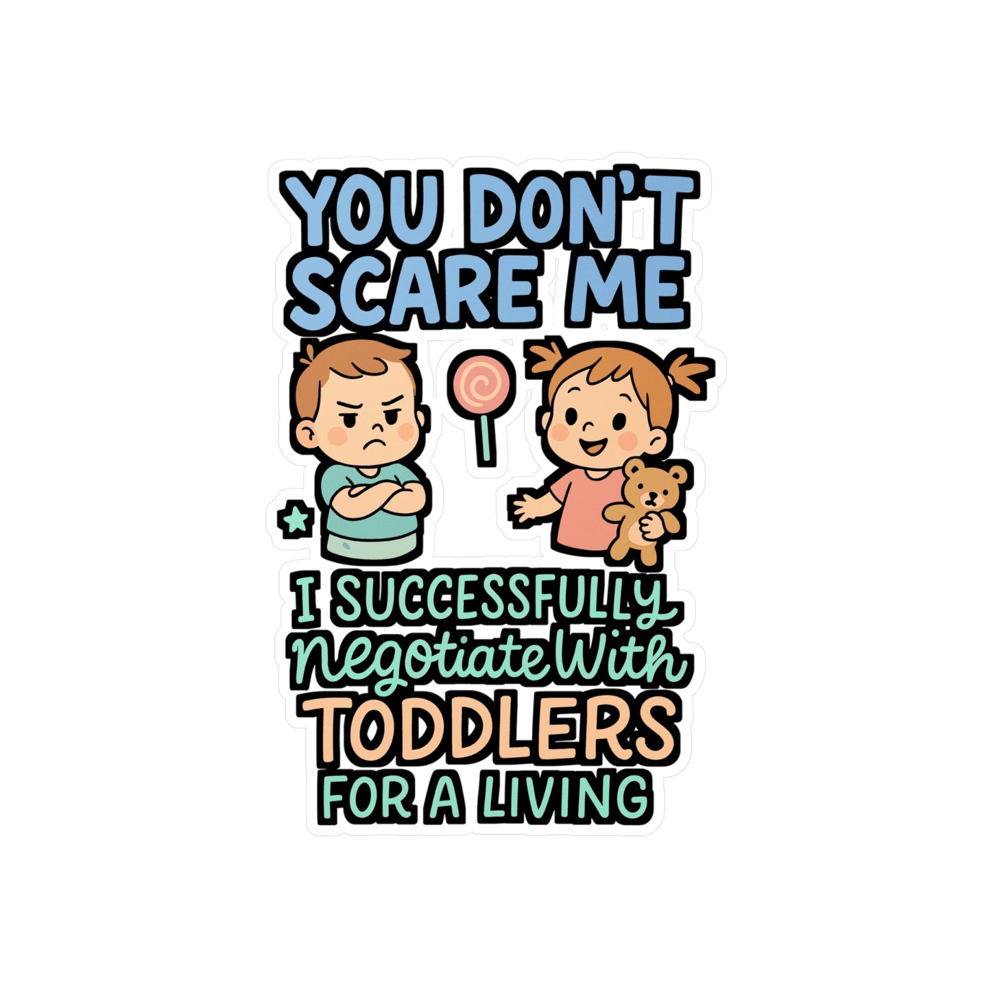 You Don’t Scare Me I Successfully Negotiate With Toddlers – Babysitter Sticker for Laptop or Water Bottle | Funny Nanny Vinyl Decal, Childcare Gift