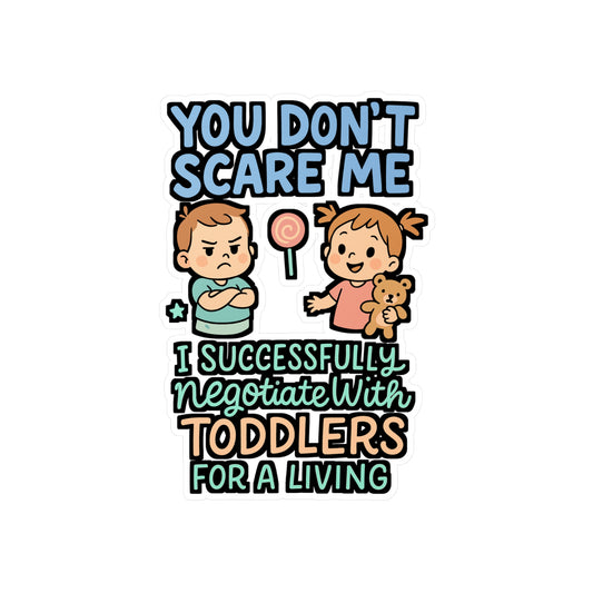You Don’t Scare Me I Successfully Negotiate With Toddlers – Babysitter Sticker for Laptop or Water Bottle | Funny Nanny Vinyl Decal, Childcare Gift