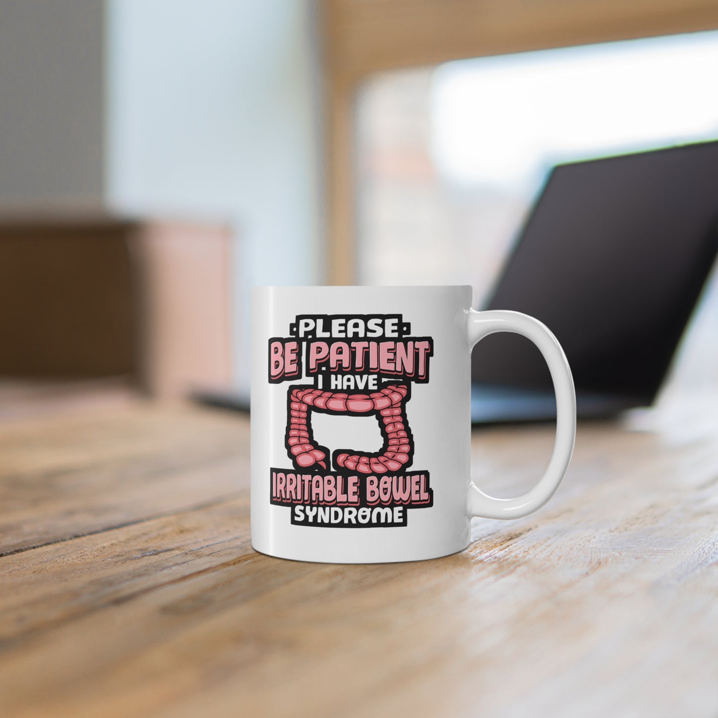 Be Patient I Have Irritable Bowel Syndrome - Irritable Mug for Coffee 11oz. Irritable Cup, White ceramic, Bowel Mug - Irritable Gift