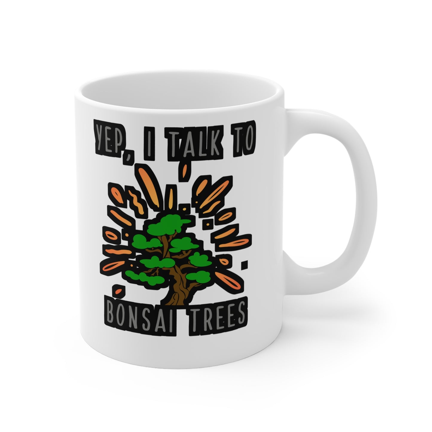 Yep I Talk to Bonsai Trees - Bonsai tree Mug for Coffee 11oz. Bonsai tree Tea Cup, White ceramic, Miniature tree Mug - Bonsai tree Gift