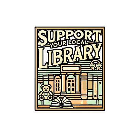 Support Your Local Library – Librarian Sticker for Laptop or Water Bottle | Vinyl Library Decal, Gift for Book Lovers