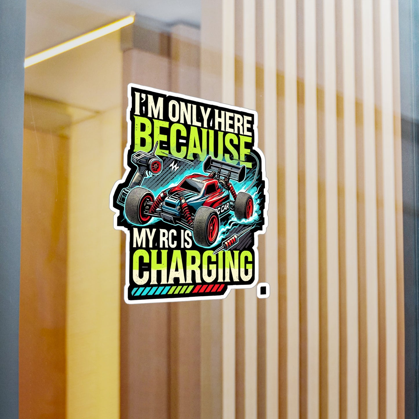 I'm Only Here Because My RC Is Charging - RC Sticker for Laptop Sticker. Water Bottle Sticker, Vinyl Remote control Decal - RC Gift