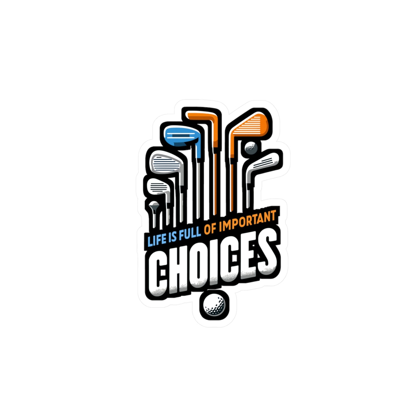 Life Is Full Of Important Choices - Golf Sticker for Laptop Sticker. Water Bottle Sticker, Vinyl Golfer Decal - Golf Gift