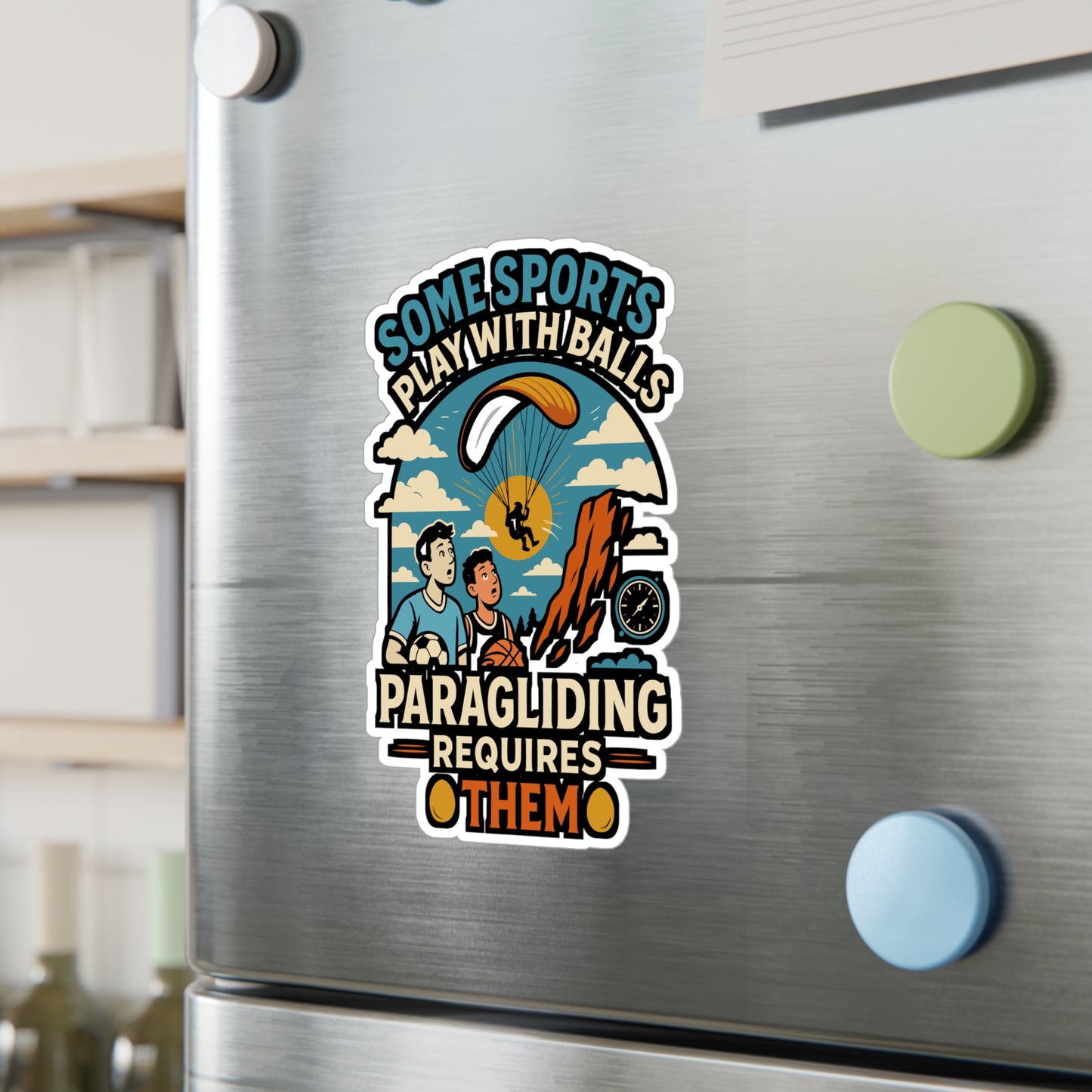 Some Sports Play With Balls Paragliding Requires Them - Paragliding Sticker for Laptop, Water Bottle - Gift for Paragliders, Extreme Sports Fans