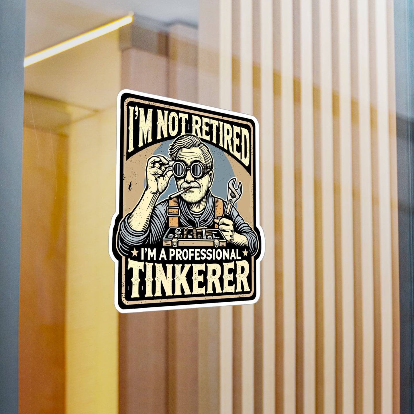 I'm Not Retired I'm A Professional Tinkerer - Retired Sticker for Laptop Sticker. Water Bottle Sticker, Vinyl Tinkerer Decal - Retired Gift