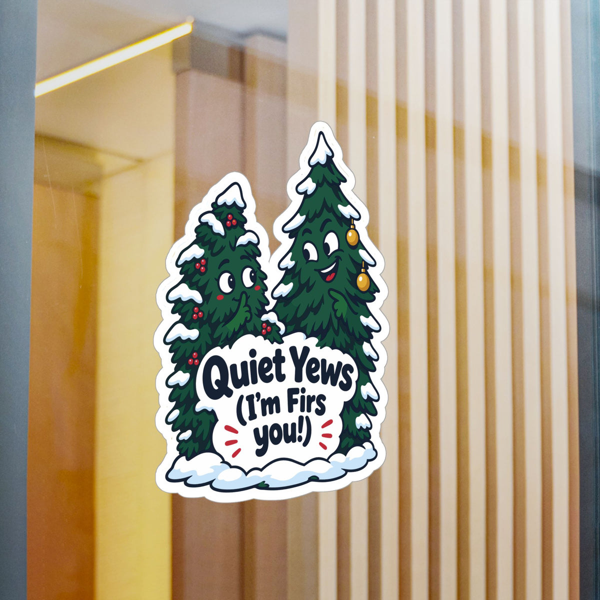 Tree Sticker - Quiet Yews (I'm Firs you!) - Funny Branch Manager and Tree Worker Decals for Laptop or Water Bottle