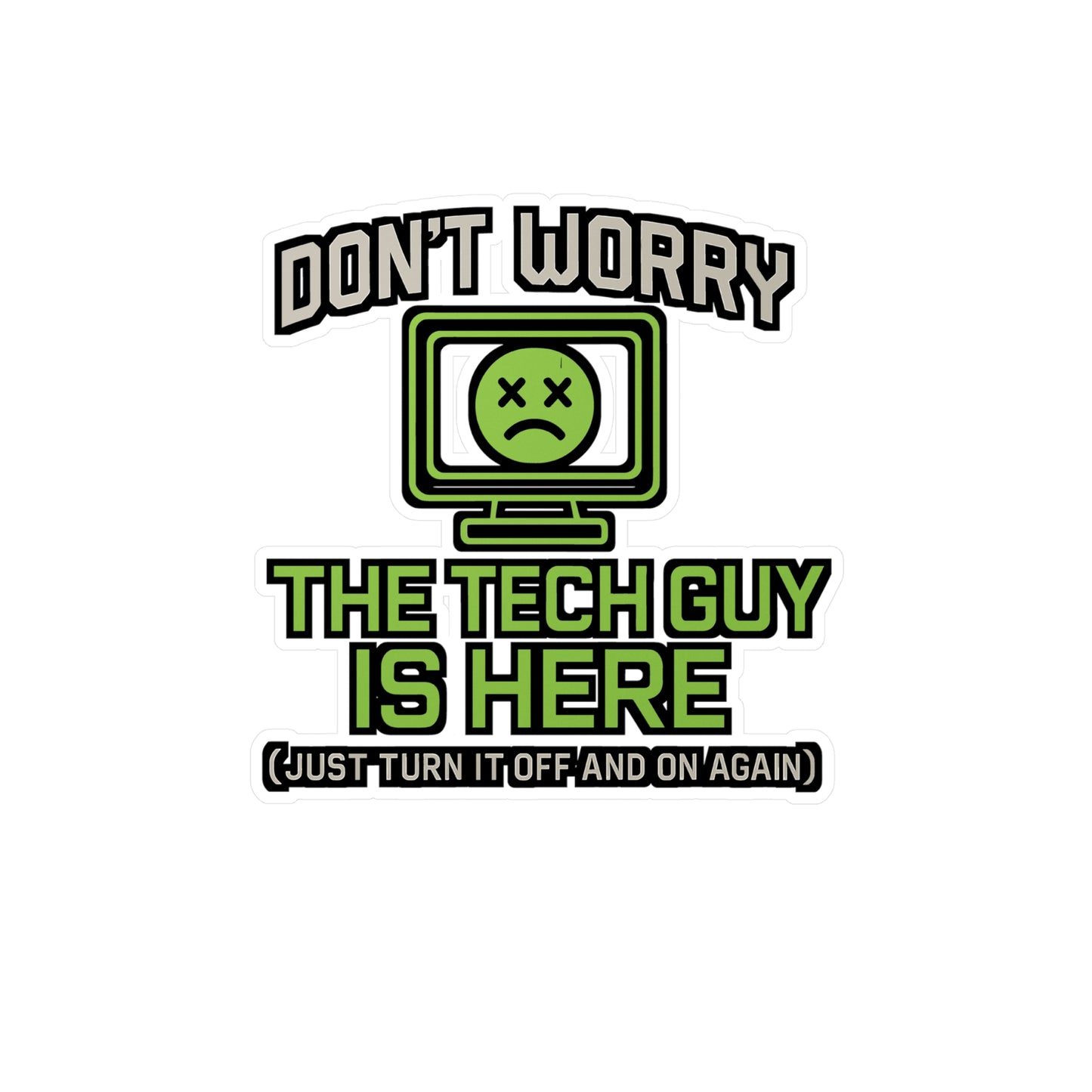 Don’t Worry, the Tech Guy Is Here – Tech Support Sticker for Laptop, Water Bottle & Geek Gifts