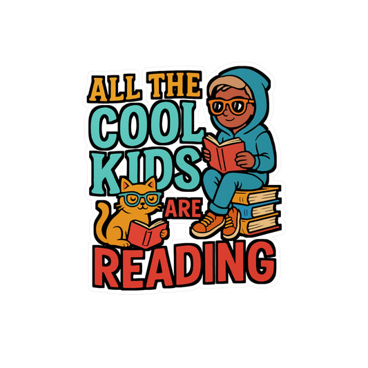 All the Cool Kids Are Reading – Book Lover Sticker for Laptop, Water Bottle & Reading Gifts