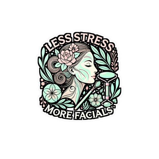 Less Stress More Facials – Esthetician Vinyl Sticker for Laptop & Water Bottle | Dermatologist Gift Decal