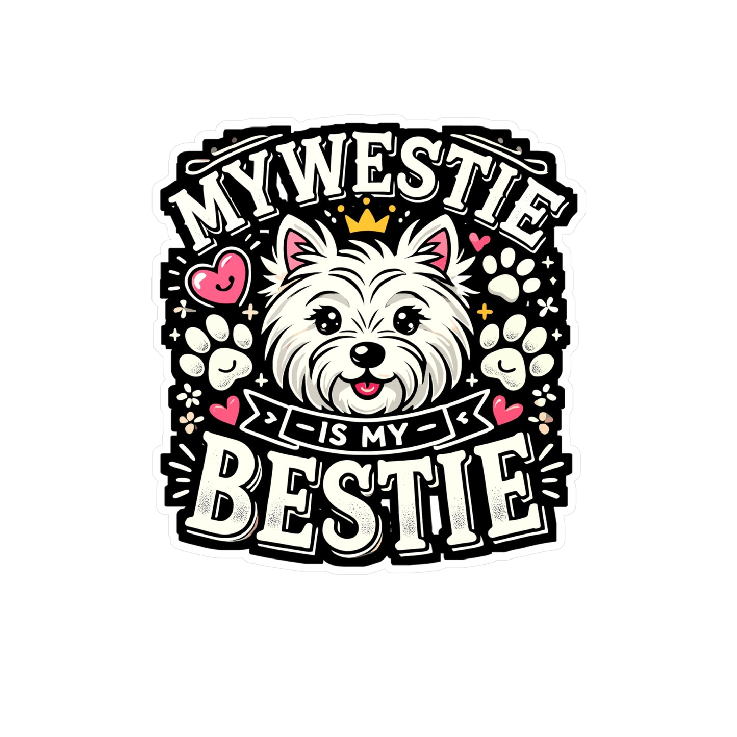 My Westie Is My Bestie - Westie Sticker for Laptop Sticker. Water Bottle Sticker, Vinyl Dog lover Decal - Westie Gift