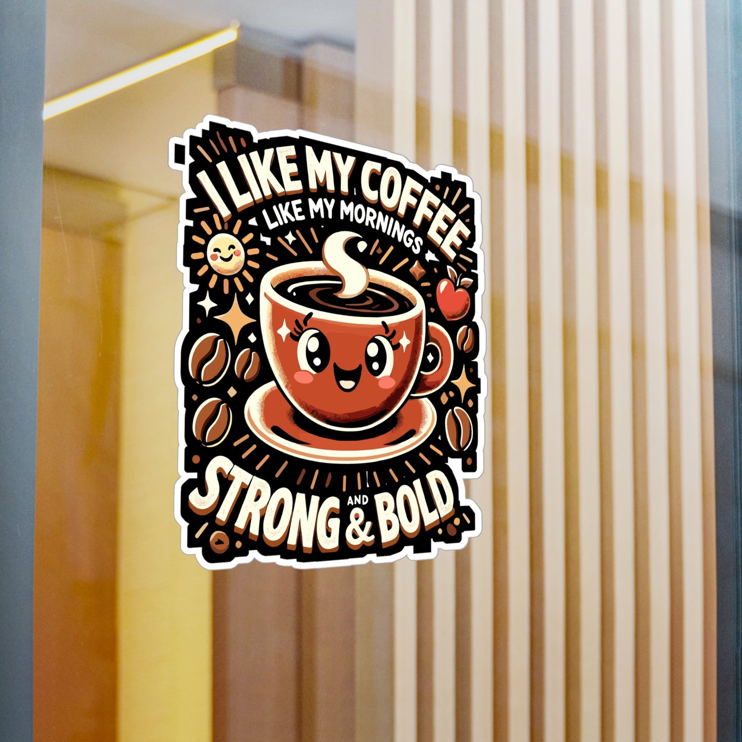 I Like My Coffee Like My Mornings Strong and Bold - Coffee Sticker for Laptop Sticker. Water Bottle Sticker, Vinyl Morning coffee Decal - Coffee Gift