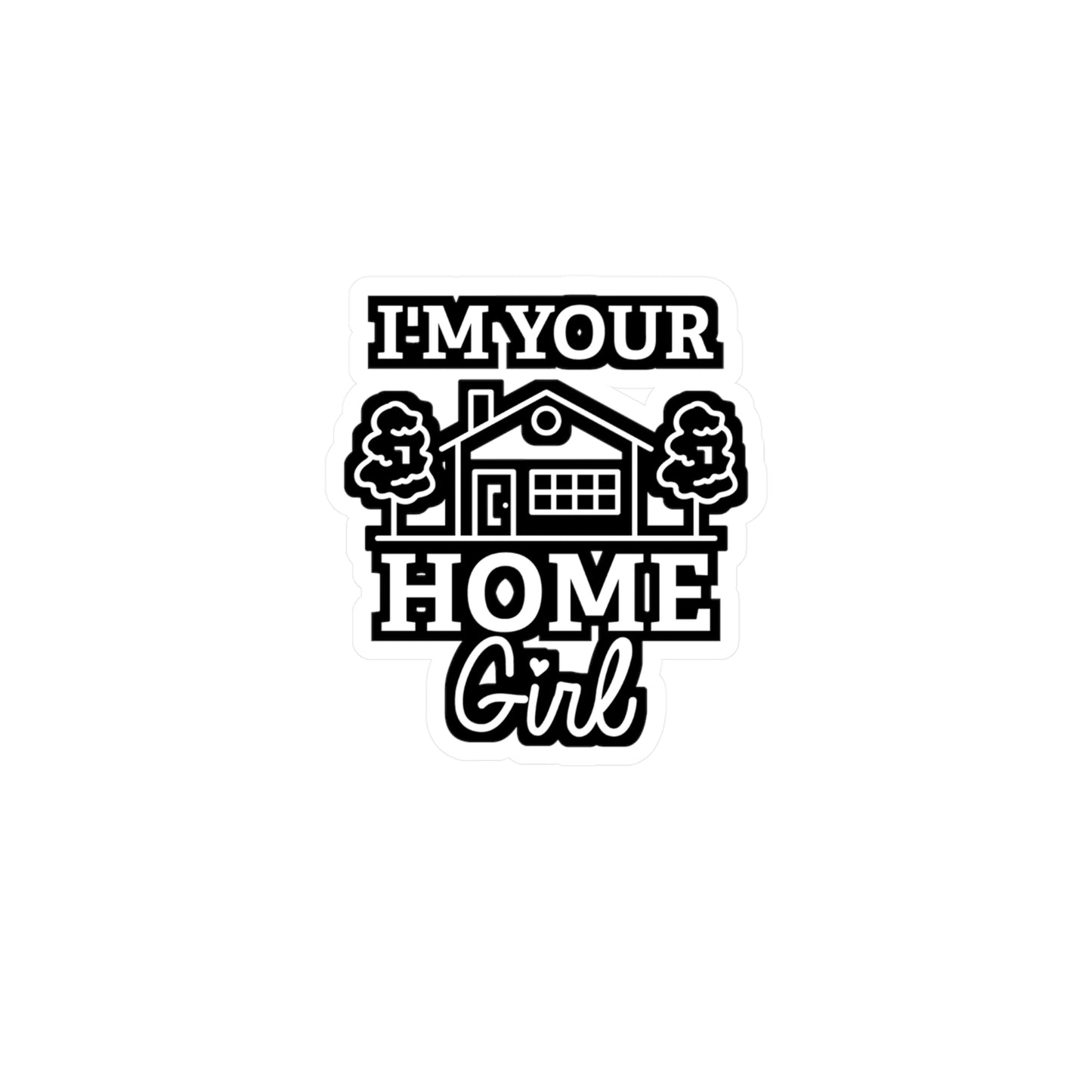 I'm Your Home Girl | Realtor Sticker | Closure Decals | Real-estate Laptop Sticker | Realtor Gift | Closure Gift