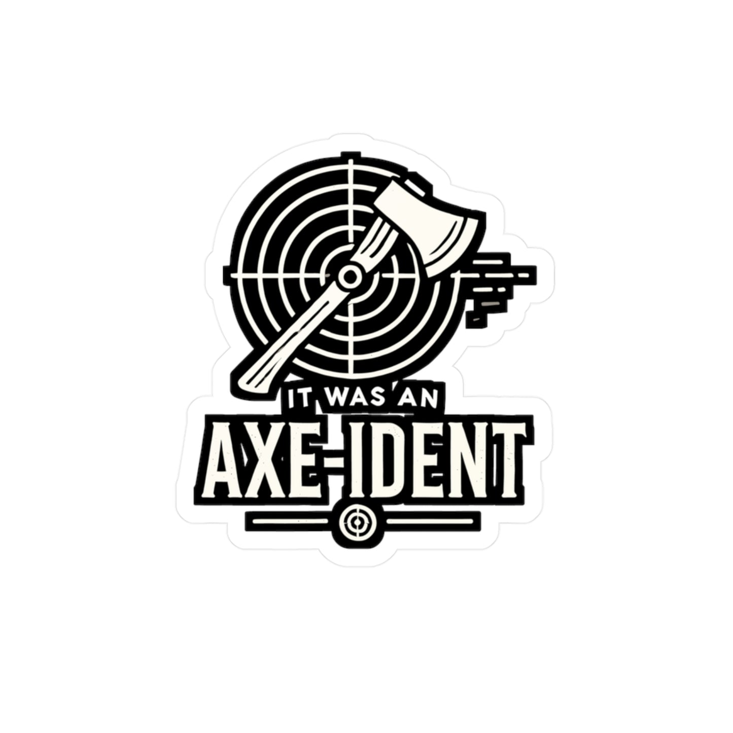 It Was An Axe-ident - Axe-throwing Sticker for Laptop Sticker. Water Bottle Sticker, Vinyl Knife Decal - Axe-throwing Gift