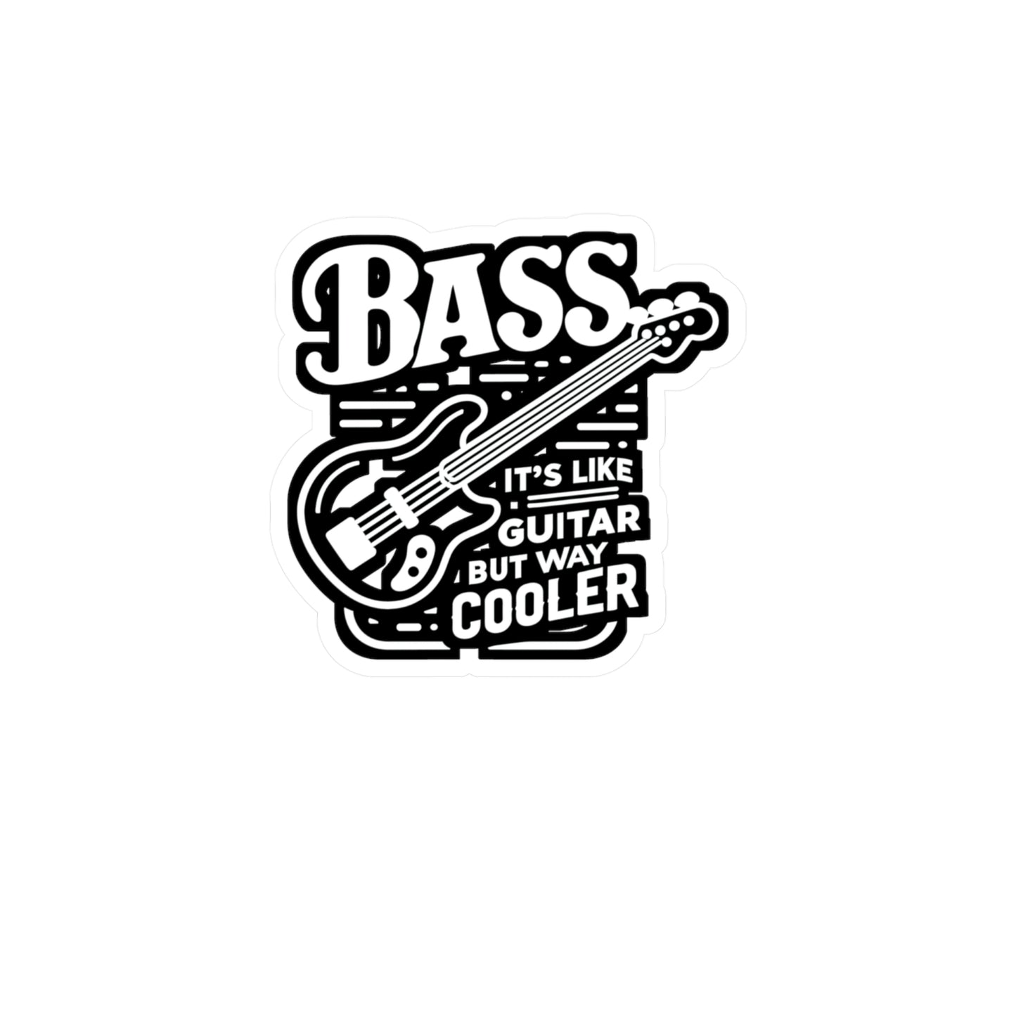 Bass It's Like A Guitar But Way Cooler - Relax Sticker for Car Laptop Sticker. Water Bottle Sticker, Vinyl Bass player Decal - Relax Gift