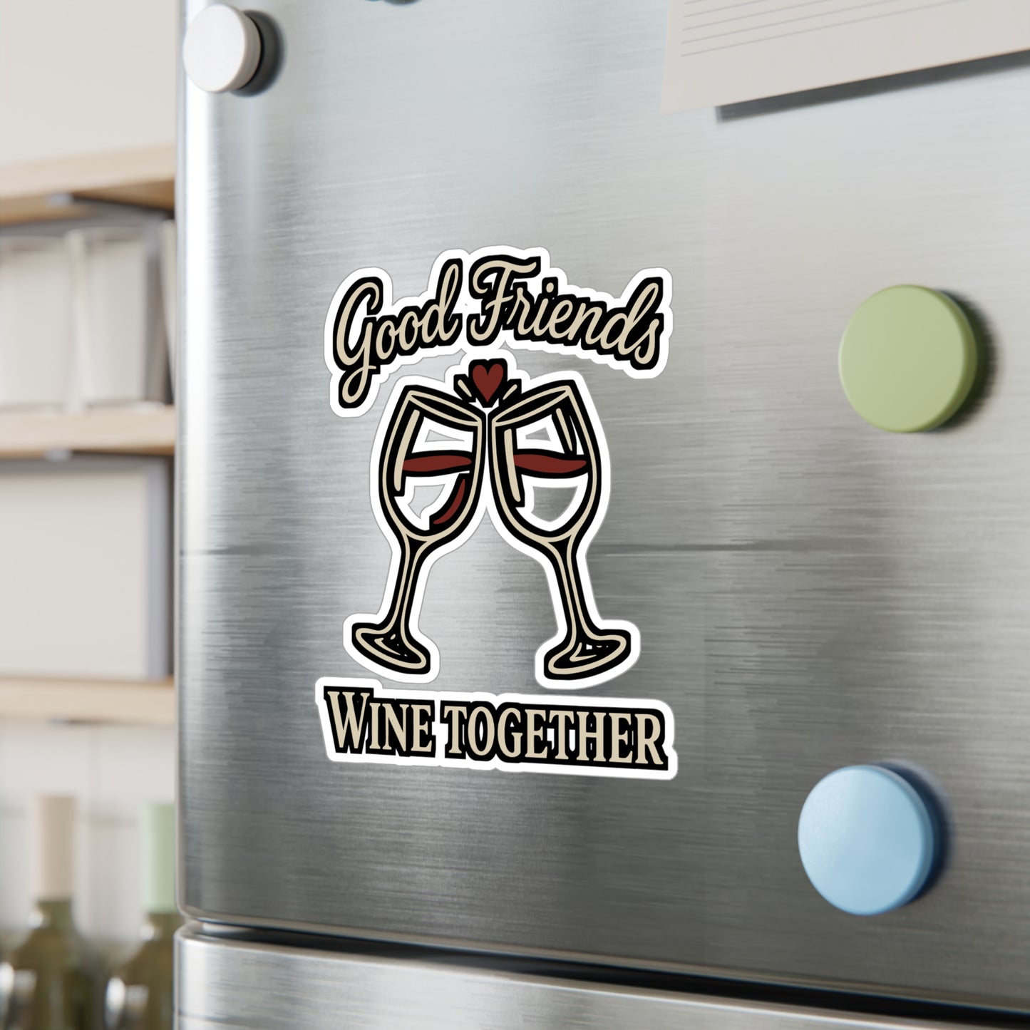 Good Friends Wine Together – Vinyl Sticker for Car Window, Laptop & Water Bottle | Funny Wine Gift for Friends