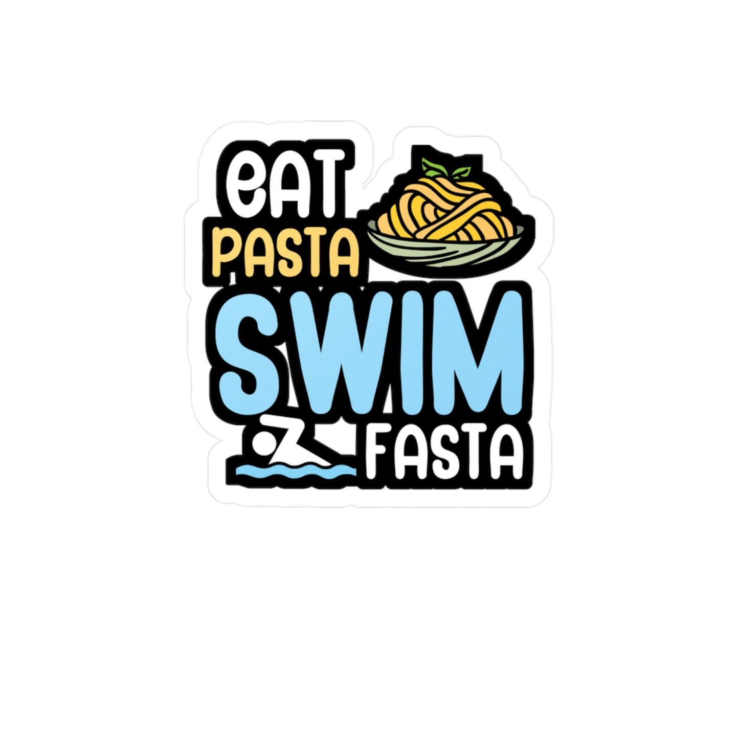 Eat pasta swim fasta - Swimmer Sticker for Wall, Laptop, Window, Truck, Car Swimmer Gift Vinyl Swimming Decal Sticker