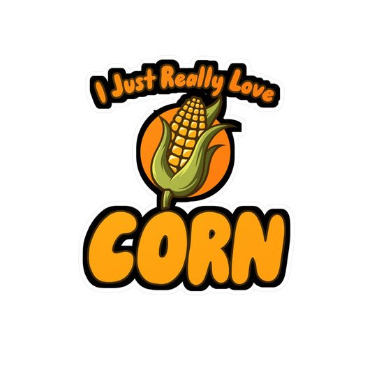 I Just Really Love Corn - Farmer Sticker for Wall, Laptop, Window, Truck, Car Farmer Gift Vinyl Farm Decal Sticker