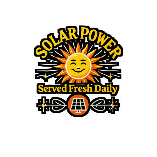 Solar Power Served Fresh Daily - Solar power Sticker for Laptop Sticker. Water Bottle Sticker, Vinyl Renewable energy Decal - Solar power Gift