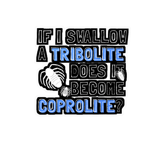 If You Swallow A Trilobite Does It Become Coprolite - Fossil Sticker for Laptop Sticker. Water Bottle Sticker, Vinyl Shark-teeth Decal - Fossil Gift