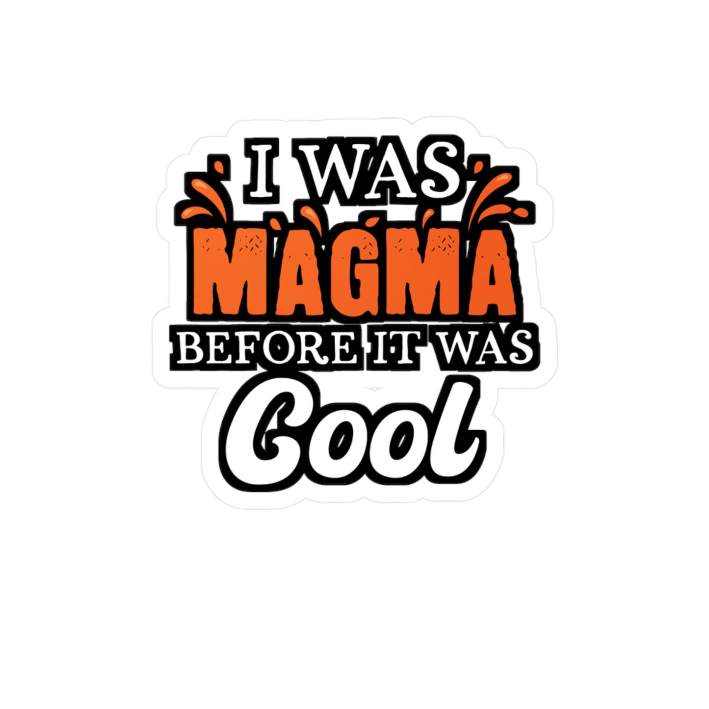I Was Magma Before It Was Cool - Geology Sticker for Laptop Sticker. Water Bottle Sticker, Vinyl Geologist Decal - Geology Gift