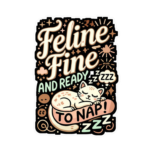 Feline Fine and Ready to Nap - Feline Sticker for Laptop Sticker. Water Bottle Sticker, Vinyl Cat nap Decal - Feline Gift