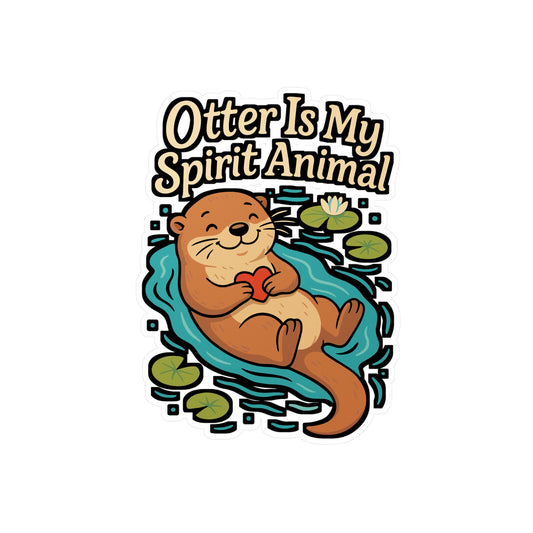 Otter Is My Spirit Animal – Cute Otter Sticker for Laptop, Water Bottle, or Car | Funny Sea Otter Gift, Vinyl Decal