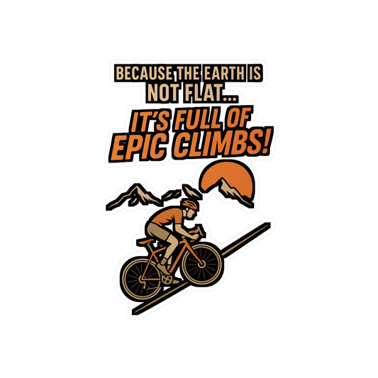 Because the Earth Is Not Flat – Cycling Sticker for Laptop or Water Bottle | Vinyl Bike Decal, Funny Cyclist Gift