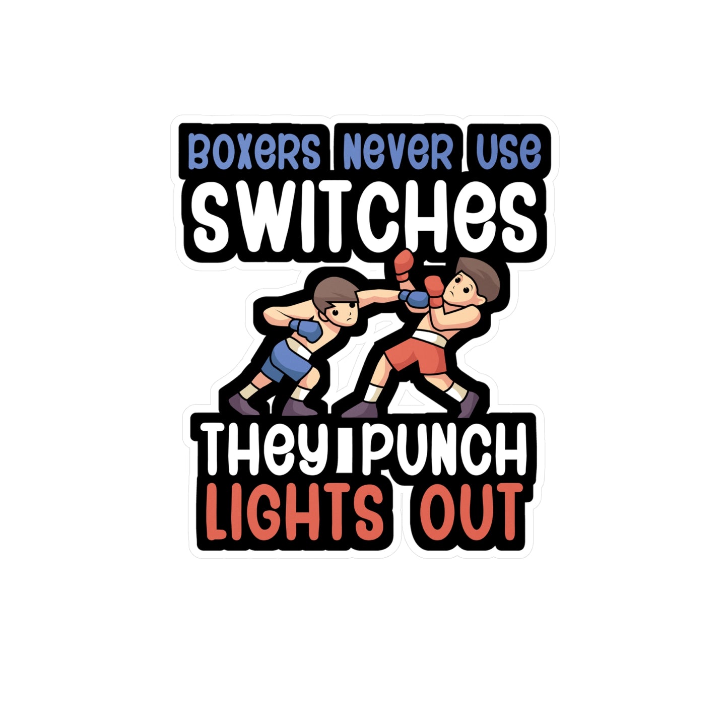 Boxers Never Use Switches They Punch Lights Out - Karate Sticker for Wall, Laptop, Window, Truck, Car Karate Gift Vinyl Material arts Decal Sticker