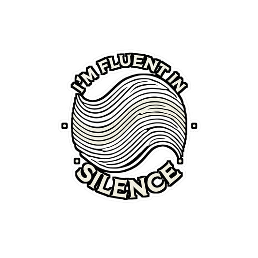 I'm Fluent in Silence – Vinyl Sticker for Laptop & Water Bottle | Antisocial Introvert Gift, Funny Decal for Introverts