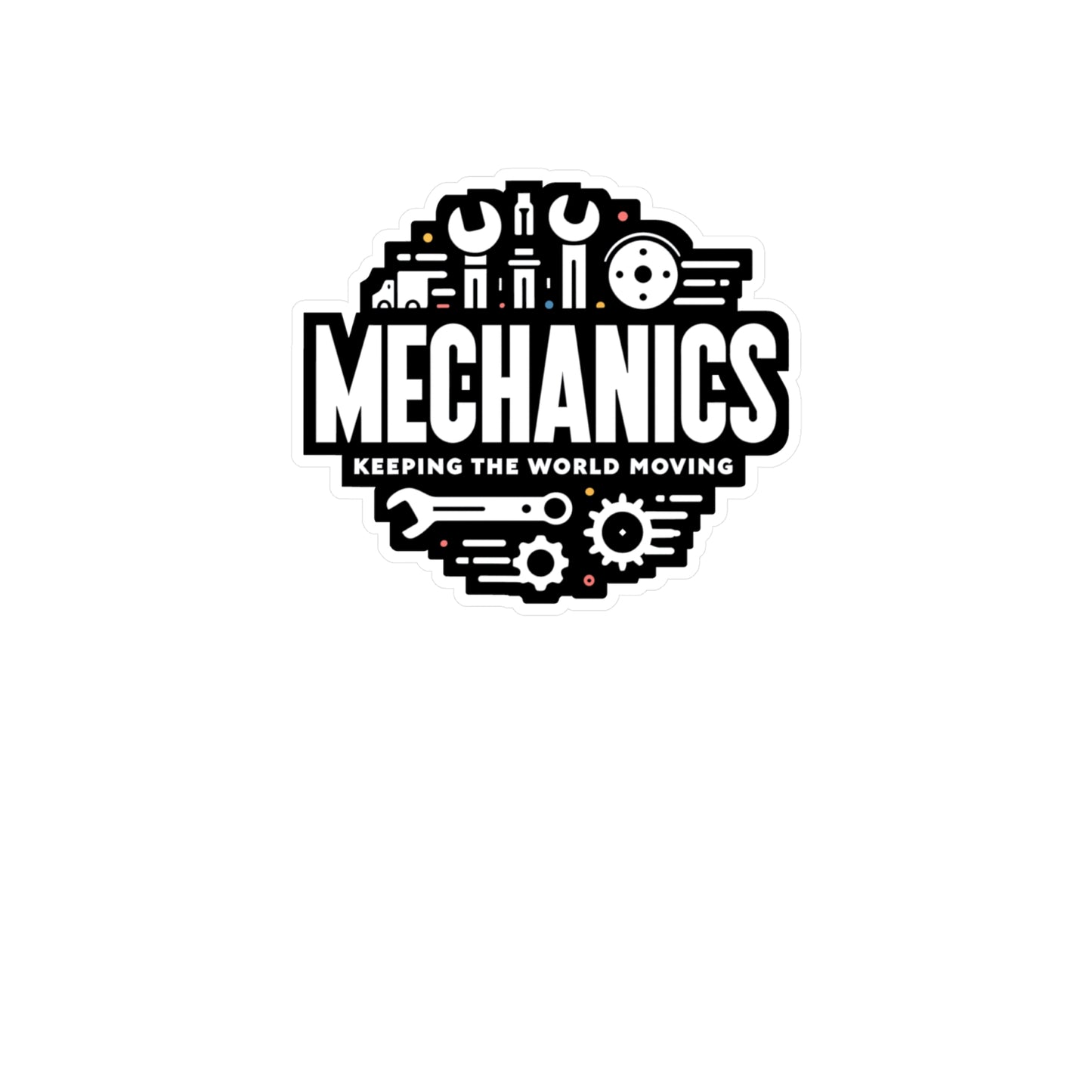 Mechanics Keeping the World Moving - Auto-mechanic Sticker for Laptop Sticker. Water Bottle Sticker, Vinyl Mechanic Decal - Auto-mechanic Gift