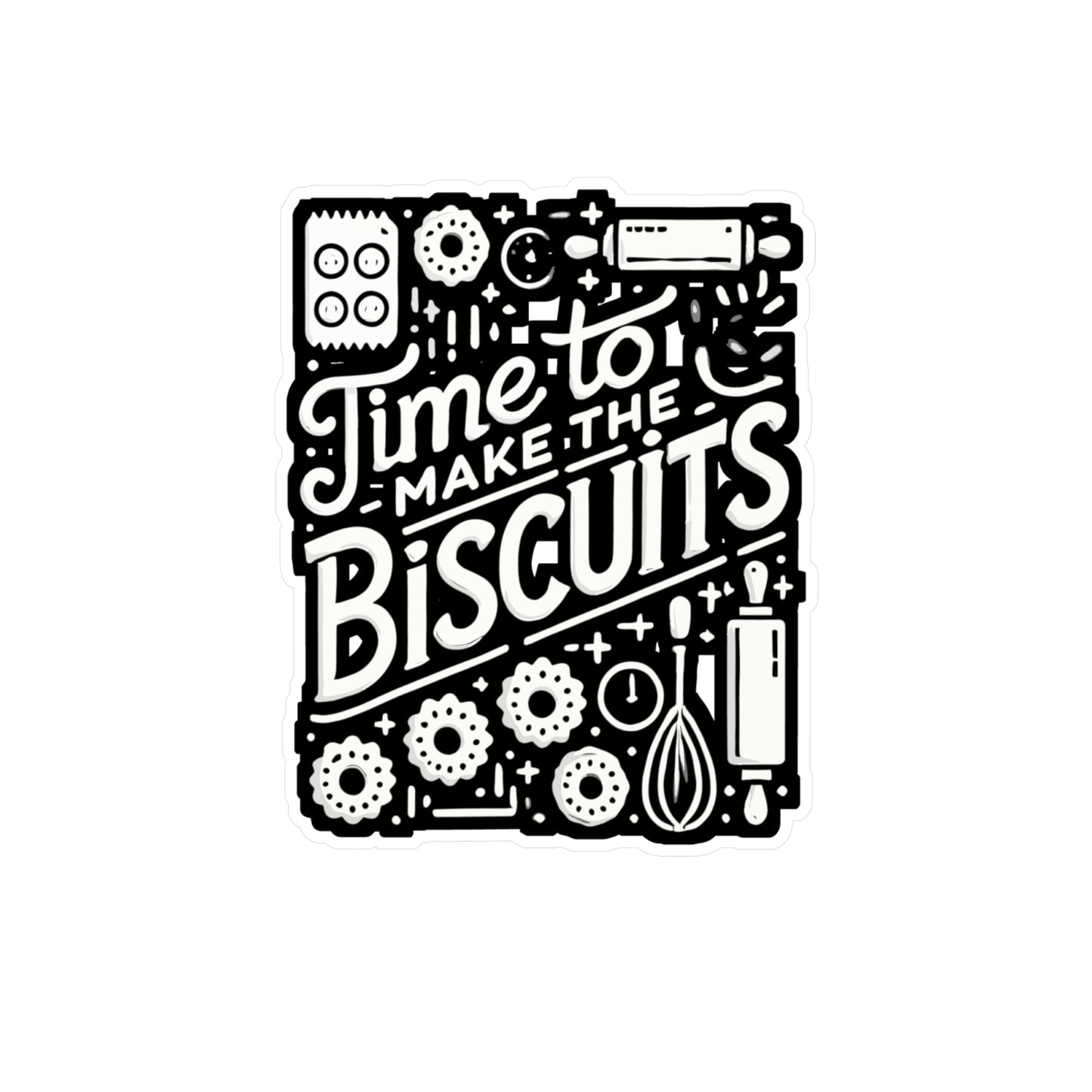 Time To Make The Biscuits - Baking Sticker for Laptop Sticker. Water Bottle Sticker, Vinyl Baker Decal - Baking Gift