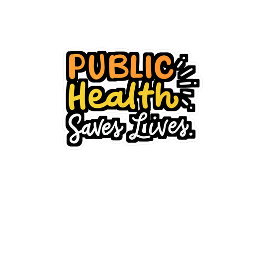 Public Health Saves Lives - Healthcare Sticker for Laptop Sticker. Water Bottle Sticker, Vinyl Public-health Decal - Healthcare Gift