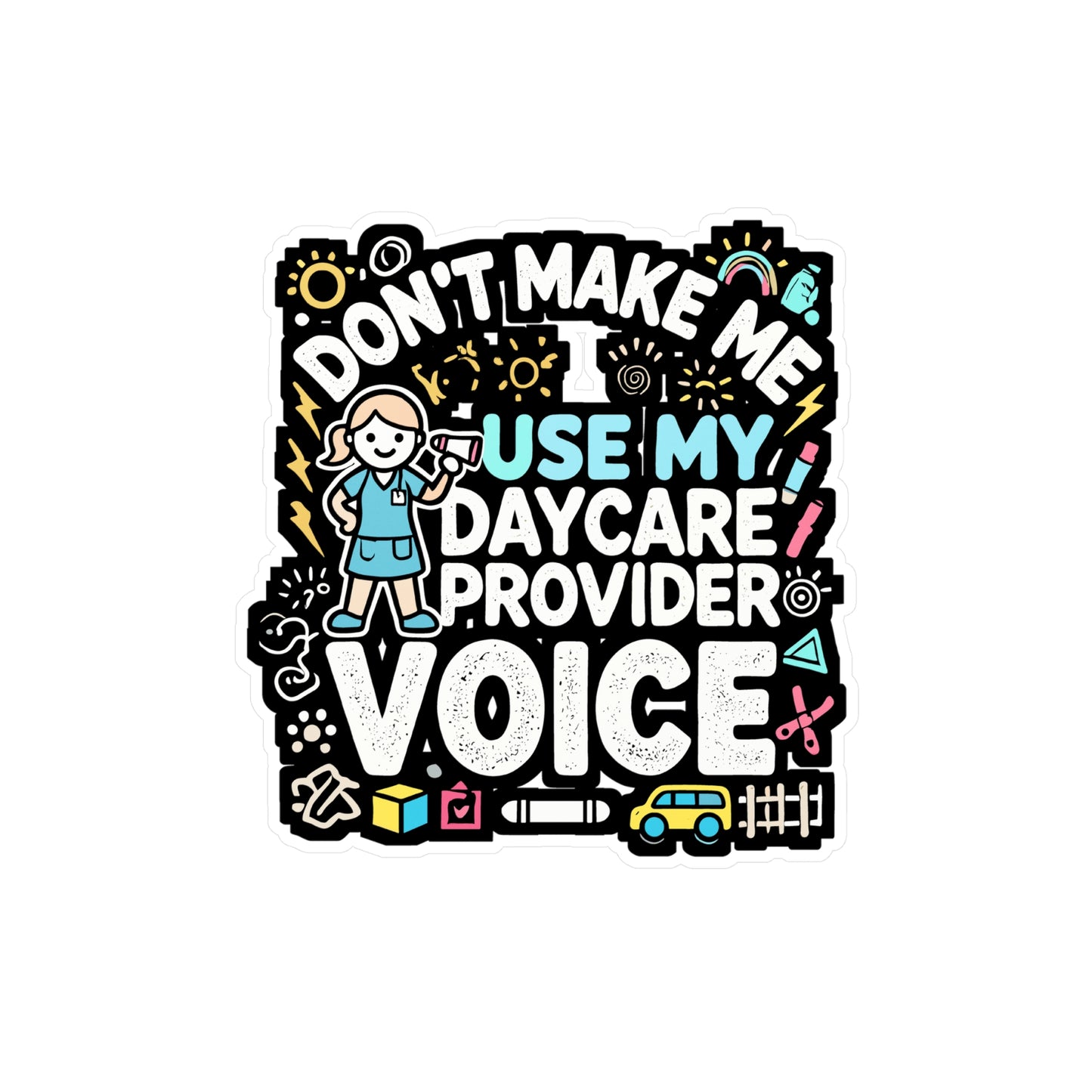 Don't Make Me Use My Daycare Provider Voice - Daycare teacher Sticker for Laptop Sticker. Water Bottle Sticker, Vinyl Daycare provider Decal - Daycare teacher Gift