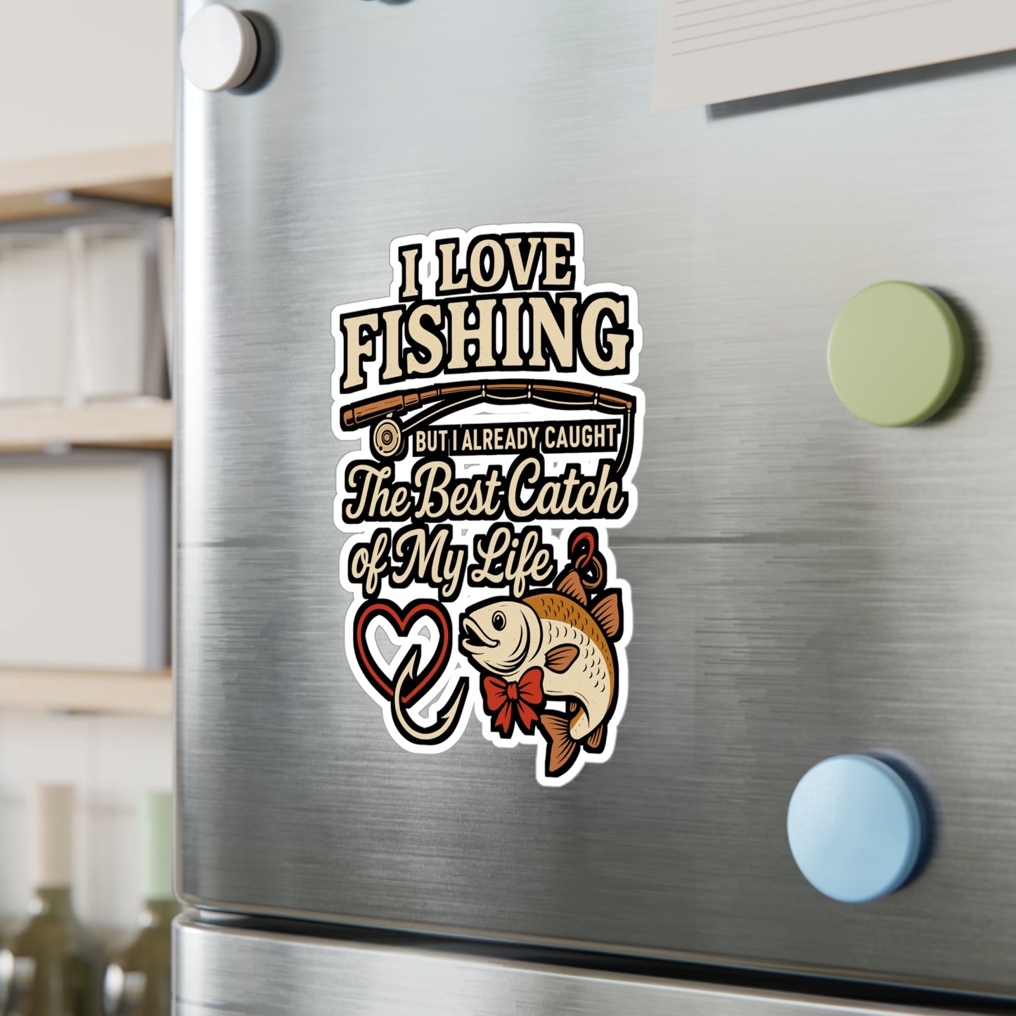 I Love Fishing with the Best Catch of My Life – Fishing Sticker for Laptop, Water Bottle & Romantic Angler Gifts