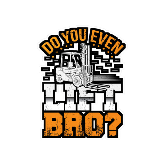 Do you even lift bro - Forklift Sticker for Laptop Sticker. Water Bottle Sticker, Vinyl Forklift operator Decal - Forklift Gift